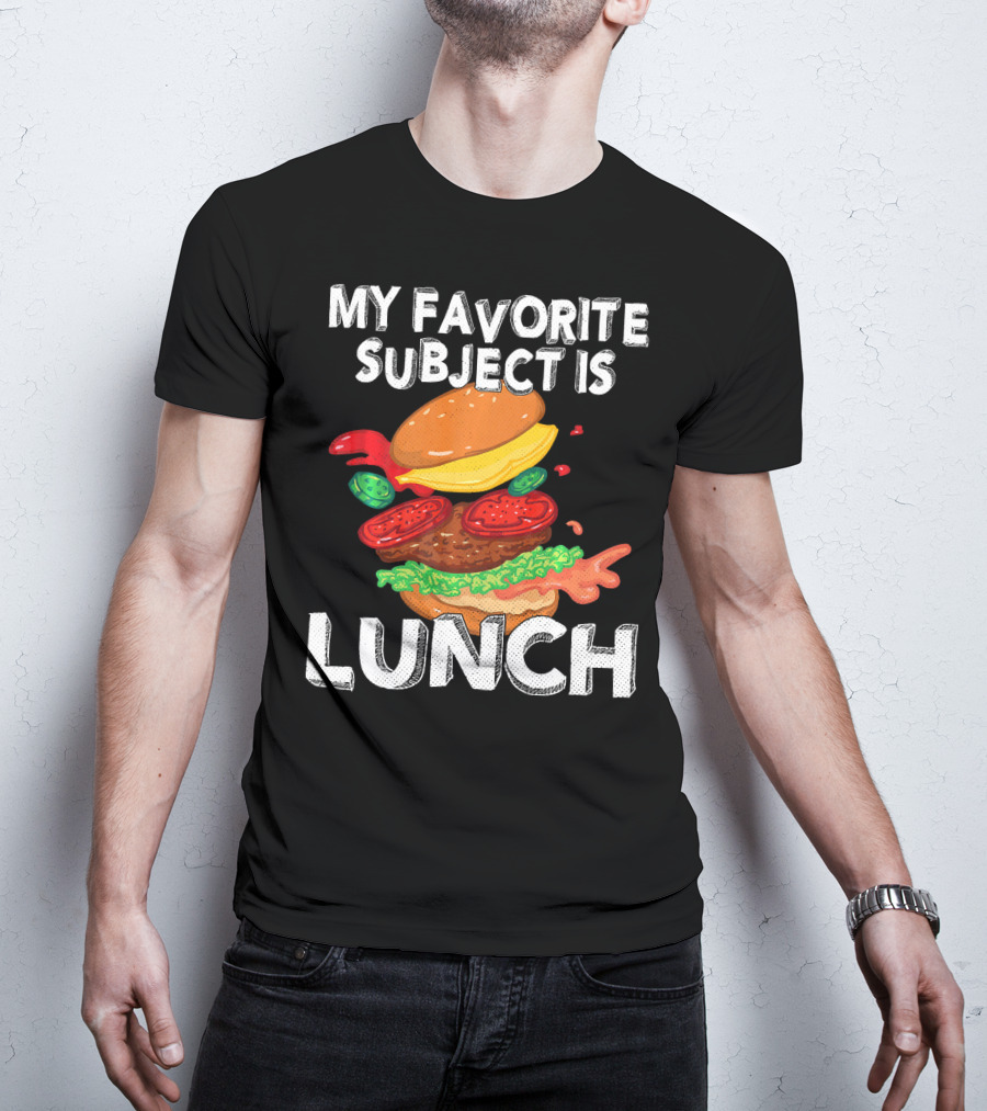 My Favorite Subject Is Lunch Burger T-Shirt