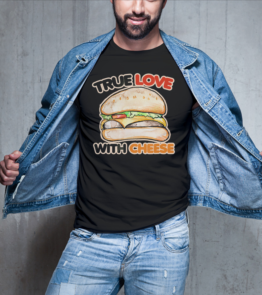 True Love With Cheese Cheeseburger T-Shirt