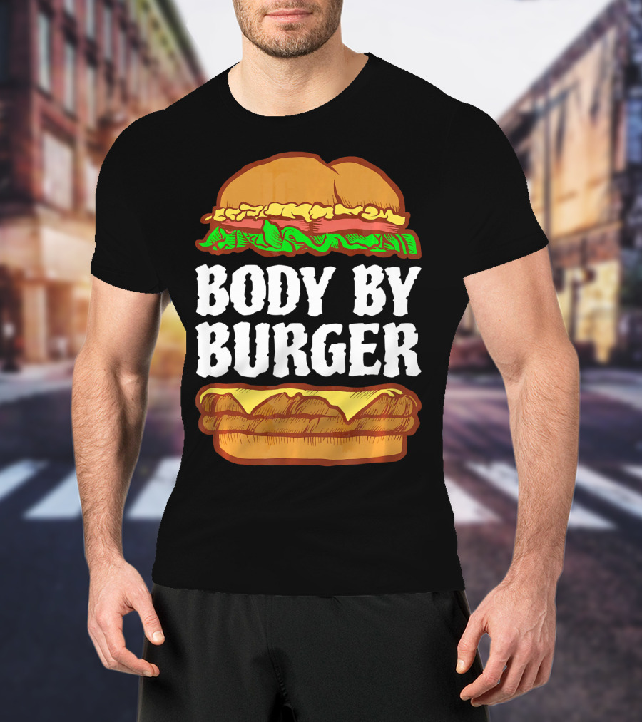 Body By Burger Hamburger Gym Funny T-Shirt