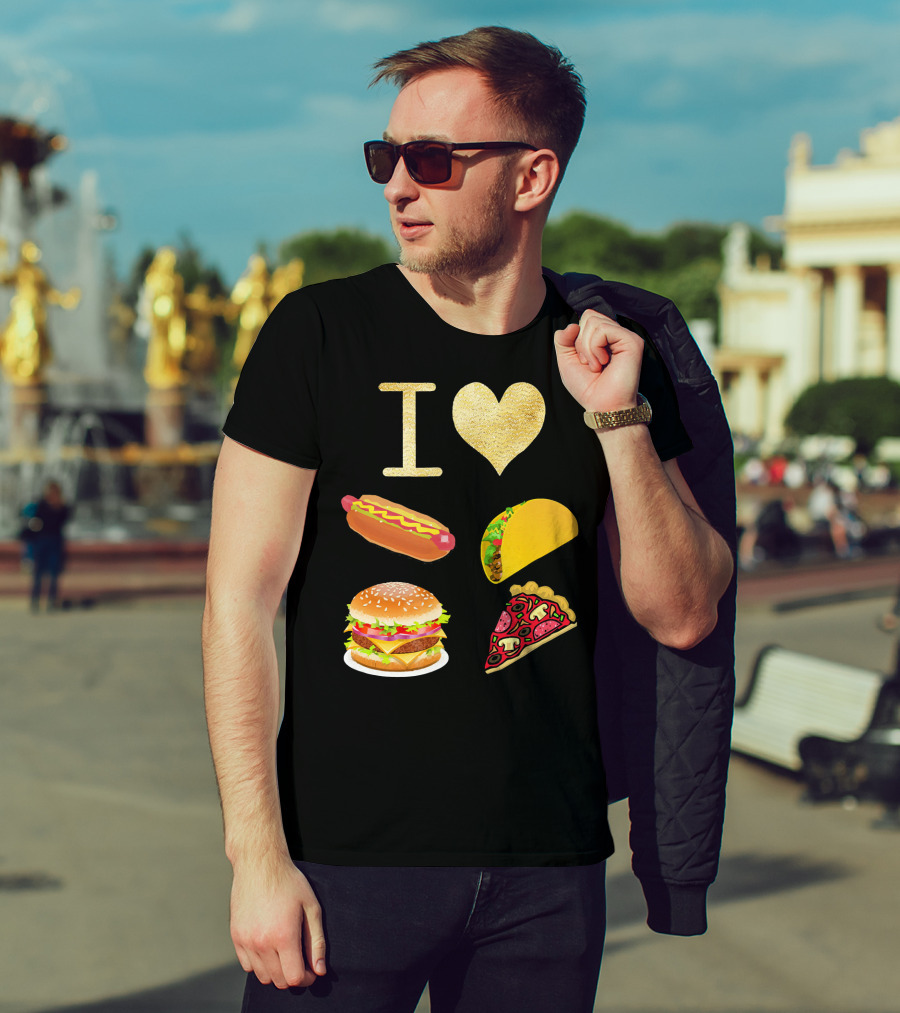 I Love Burger Hot Dog Tacos Pizza T-Shirt