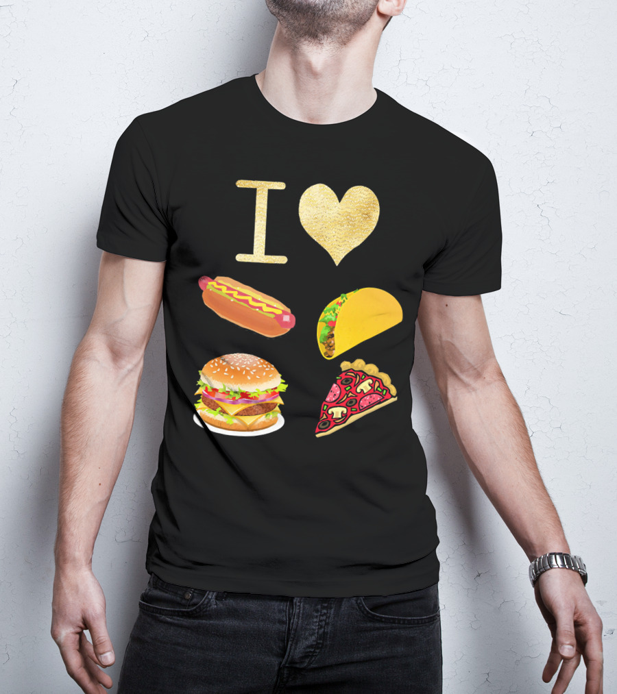 I Love Burger Hot Dog Tacos Pizza T-Shirt
