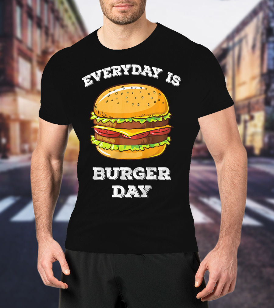 Everyday Is Burger Day Cheeseburger T-Shirt