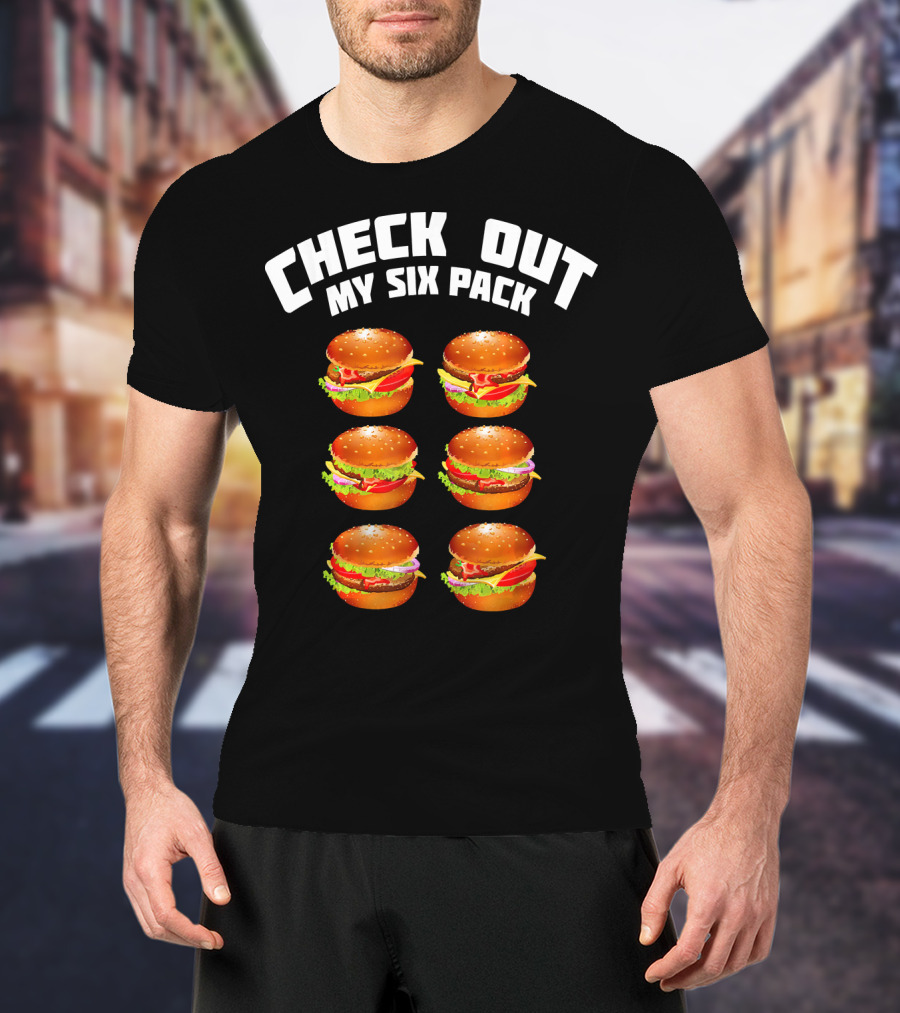Check Out My Six Pack Hamburger Abs T-Shirt