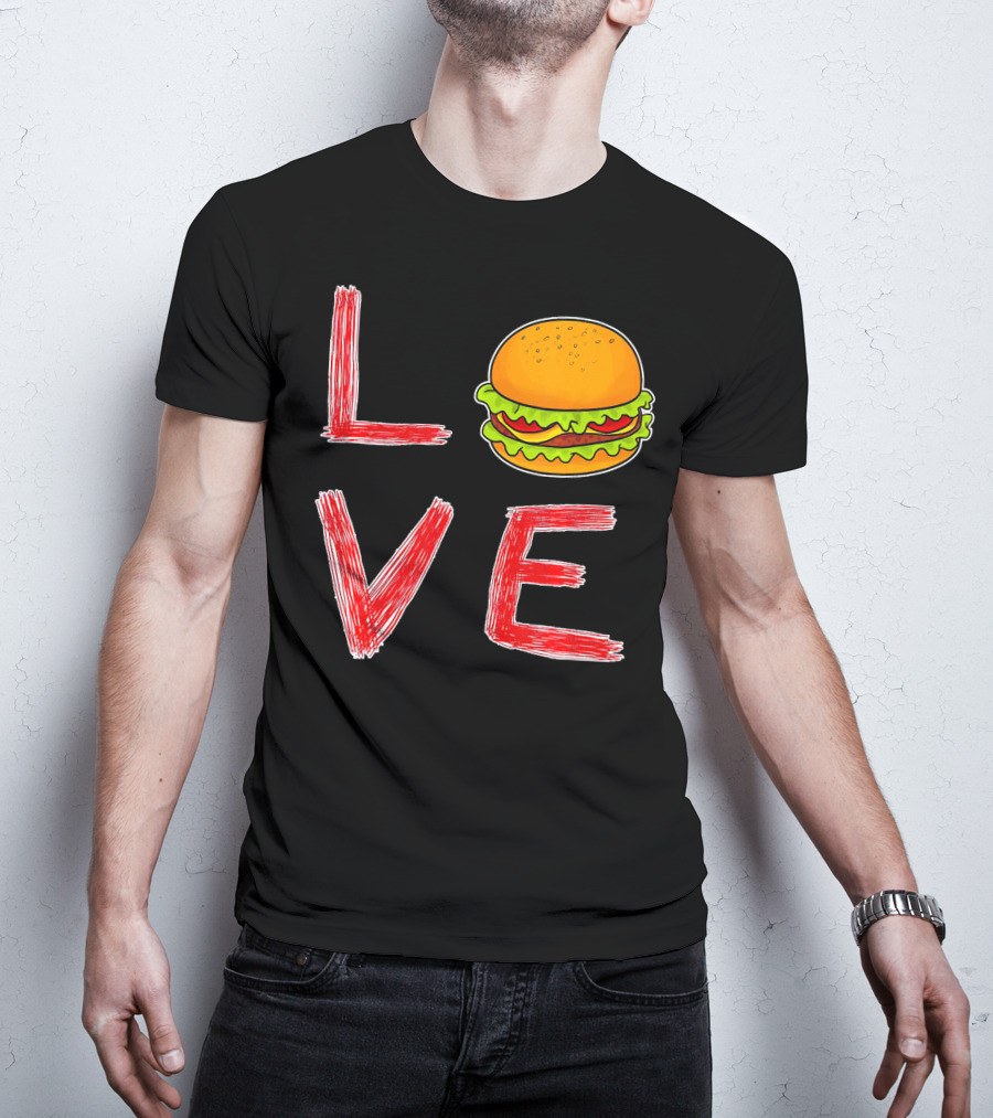 Love Burger Special For Burger T-Shirt