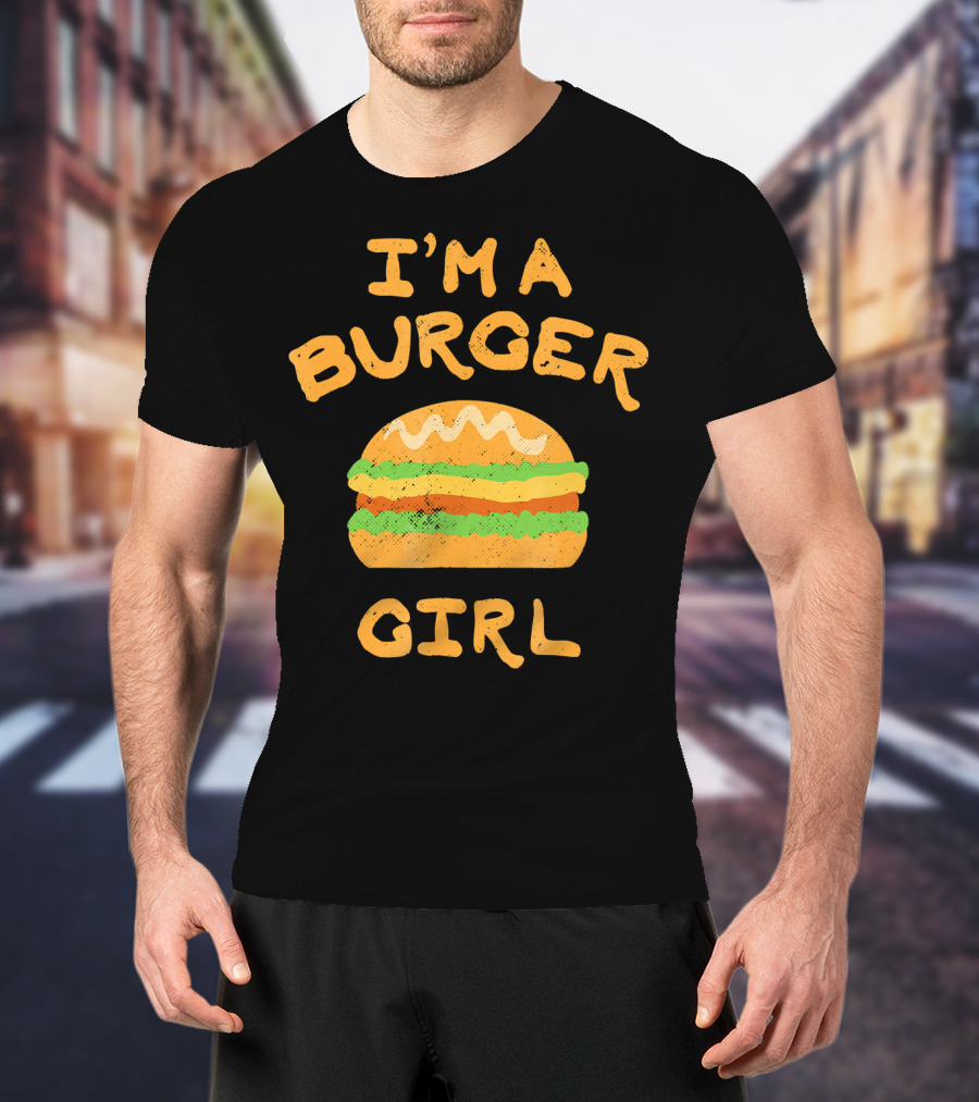 I'm A Burger Girl T-Shirt