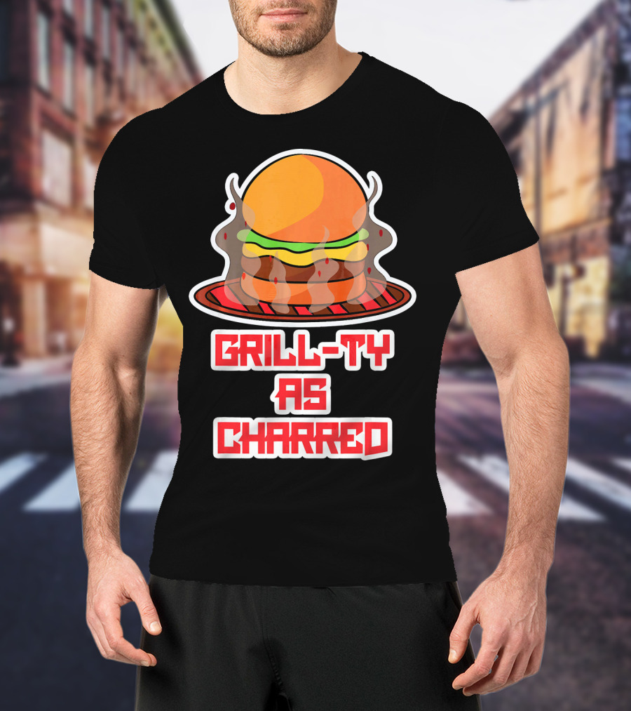 Grill Ty As Charred Burge Smoke Funny Fastfood T-Shirt