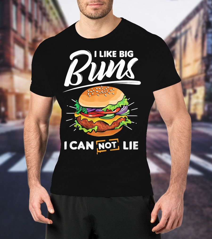 I Like Big Buns I Can Not Lie Hamburger T-Shirt