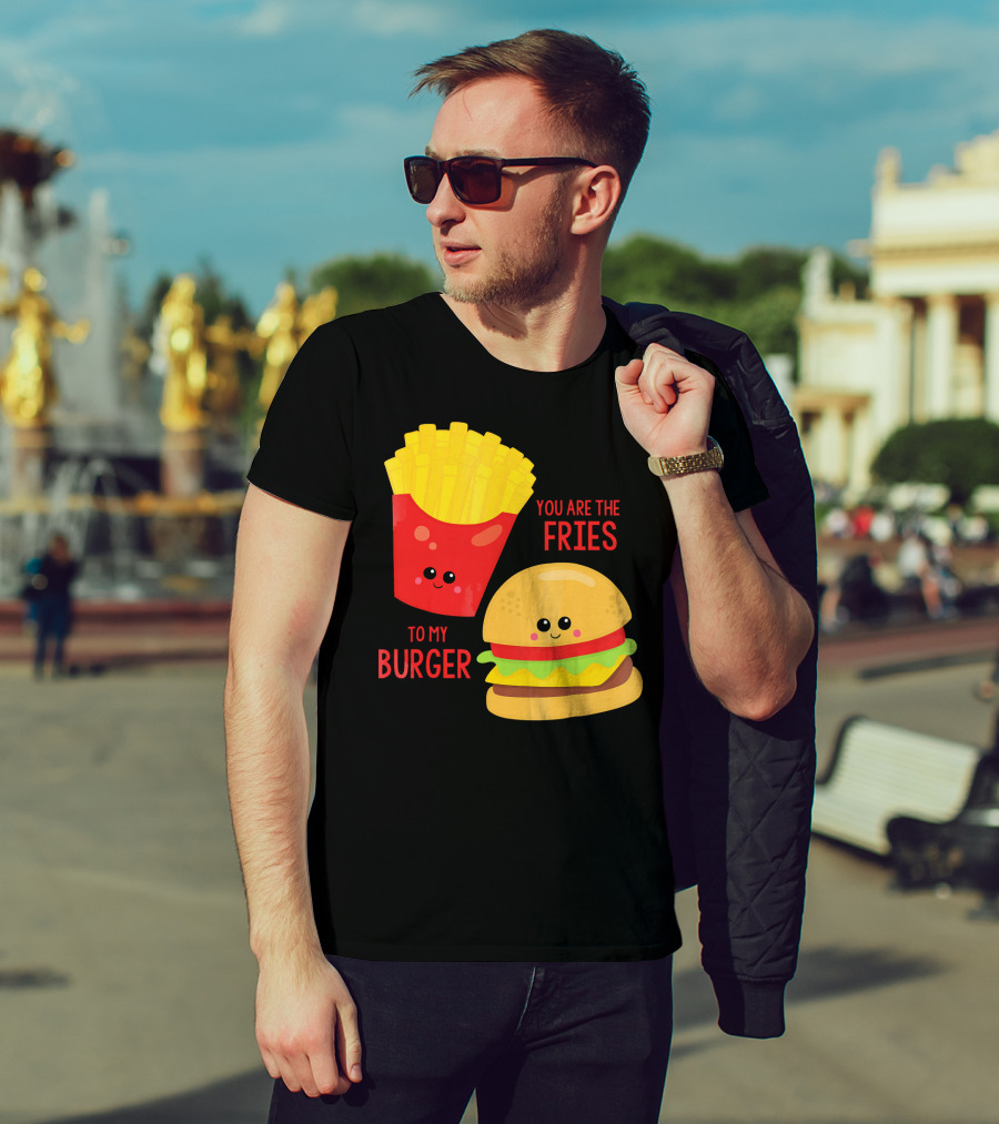 You Are The Fries To My Burger Best Friends Cute Food T-Shirt