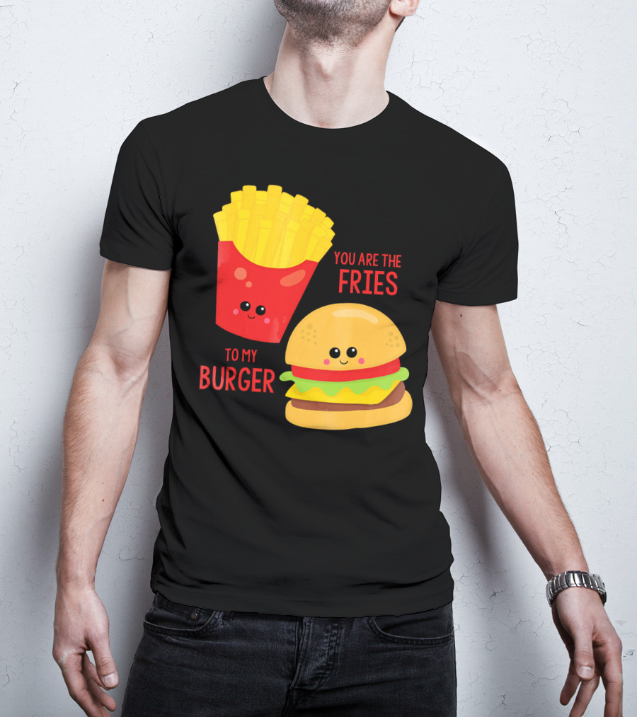 You Are The Fries To My Burger Best Friends Cute Food T-Shirt