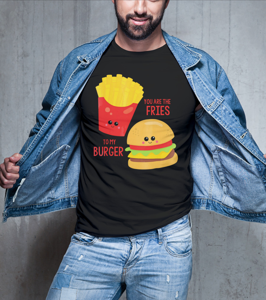 You Are The Fries To My Burger Best Friends Cute Food T-Shirt