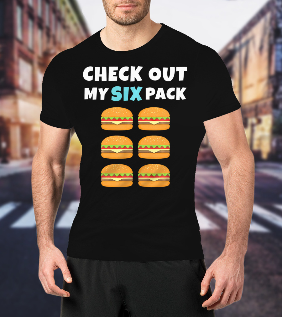 CHECK OUT MY SIX PACK Burger Lover T-Shirt