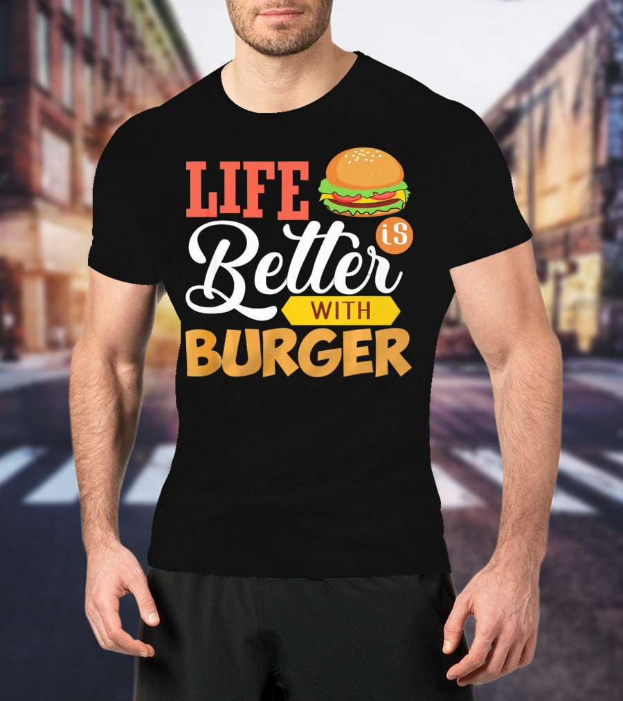 Life Is Better With Burger Iconic Lettering T-Shirt