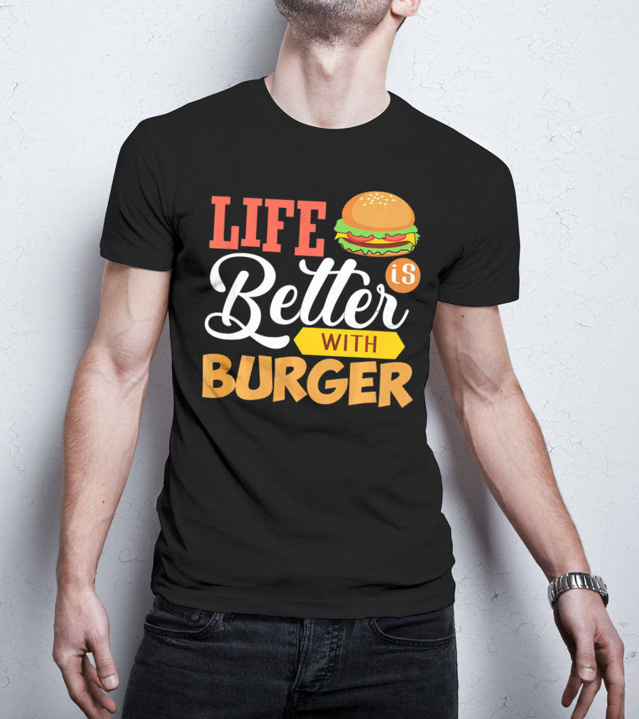 Life Is Better With Burger Iconic Lettering T-Shirt