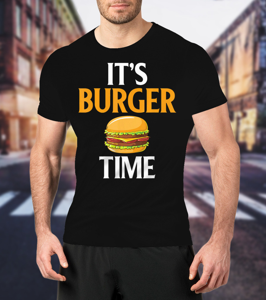 It's Burger Time I Love Fast Food Burger Classic Sandwich Delight T-Shirt