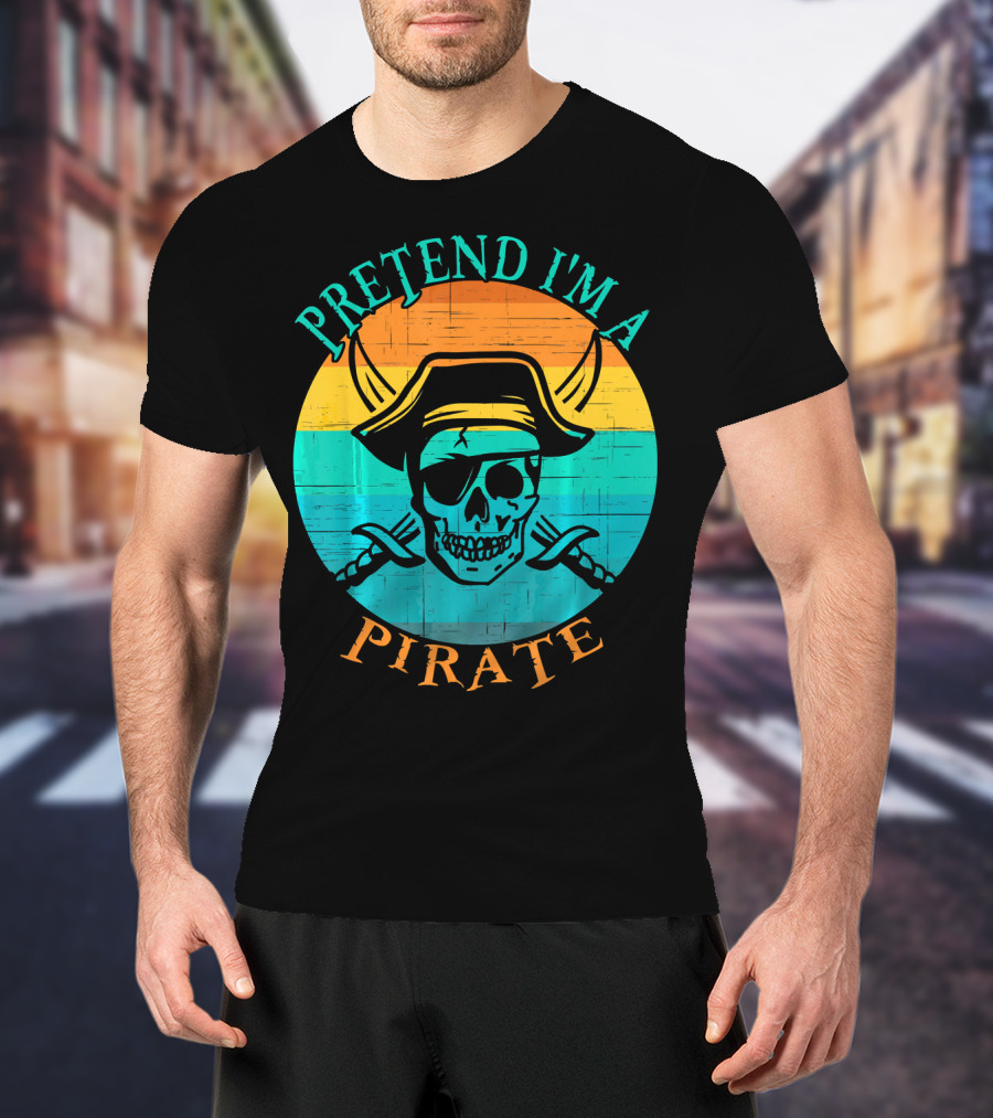 Pretend I'm A Pirate Skull With Crossed Swords And Sunset Background T-Shirt