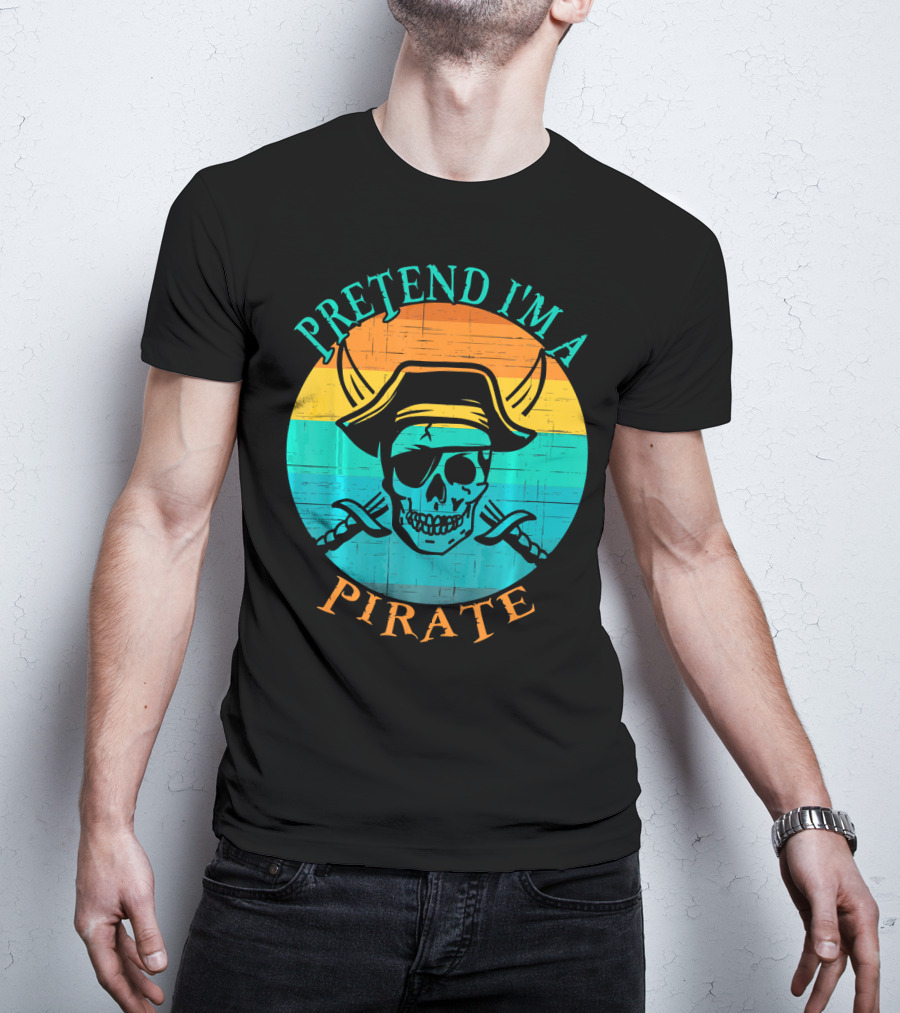 Pretend I'm A Pirate Skull With Crossed Swords And Sunset Background T-Shirt