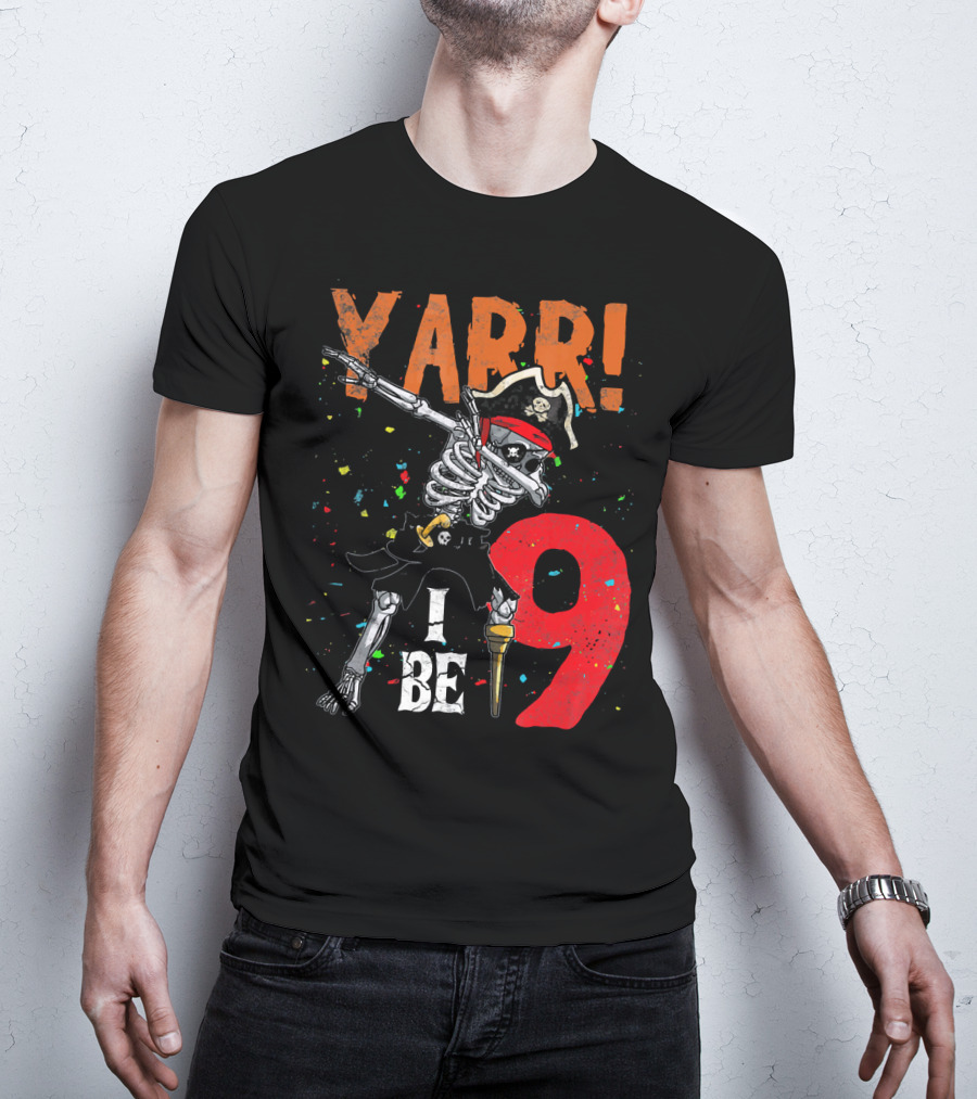 Yarr Dabbing Skeleton Pirate I Be 9 T-Shirt