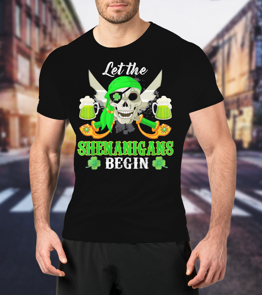 Let The Shenanigans Begin Skull Pirate With Swords And Shamrocks T-Shirt