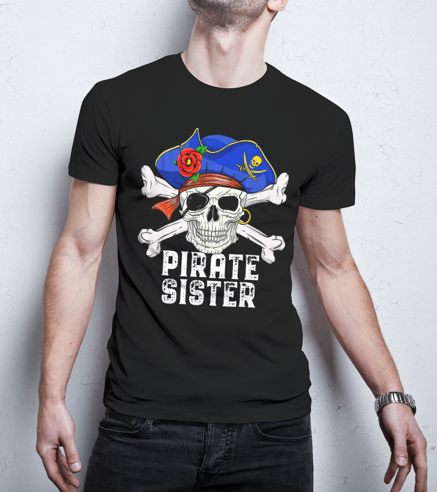 Pirate Sister Funny Skull Crossbones Hat T-Shirt