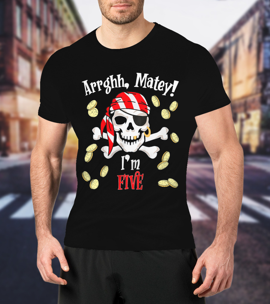 Arrghh Matey I'm Five Pirate Birthday With Skull And Coins T-Shirt