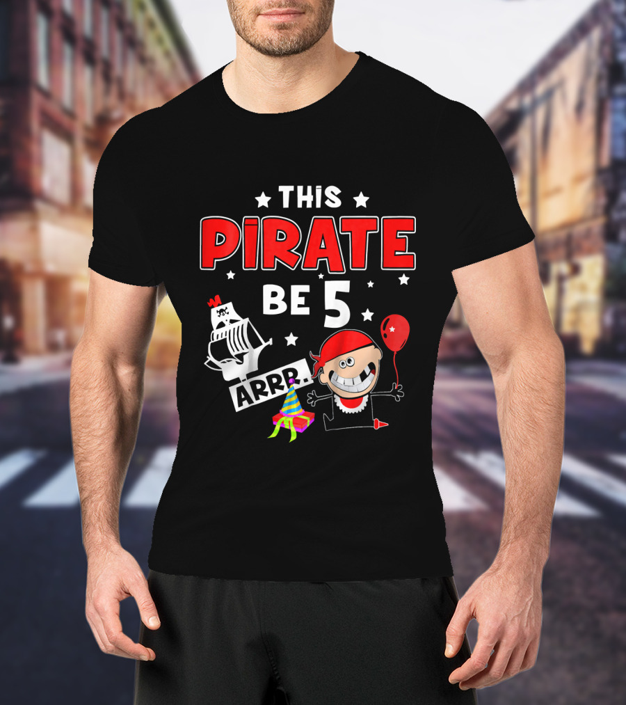 This Pirate Be 5 Arrr Kids Birthday Party Hat Balloon T-Shirt