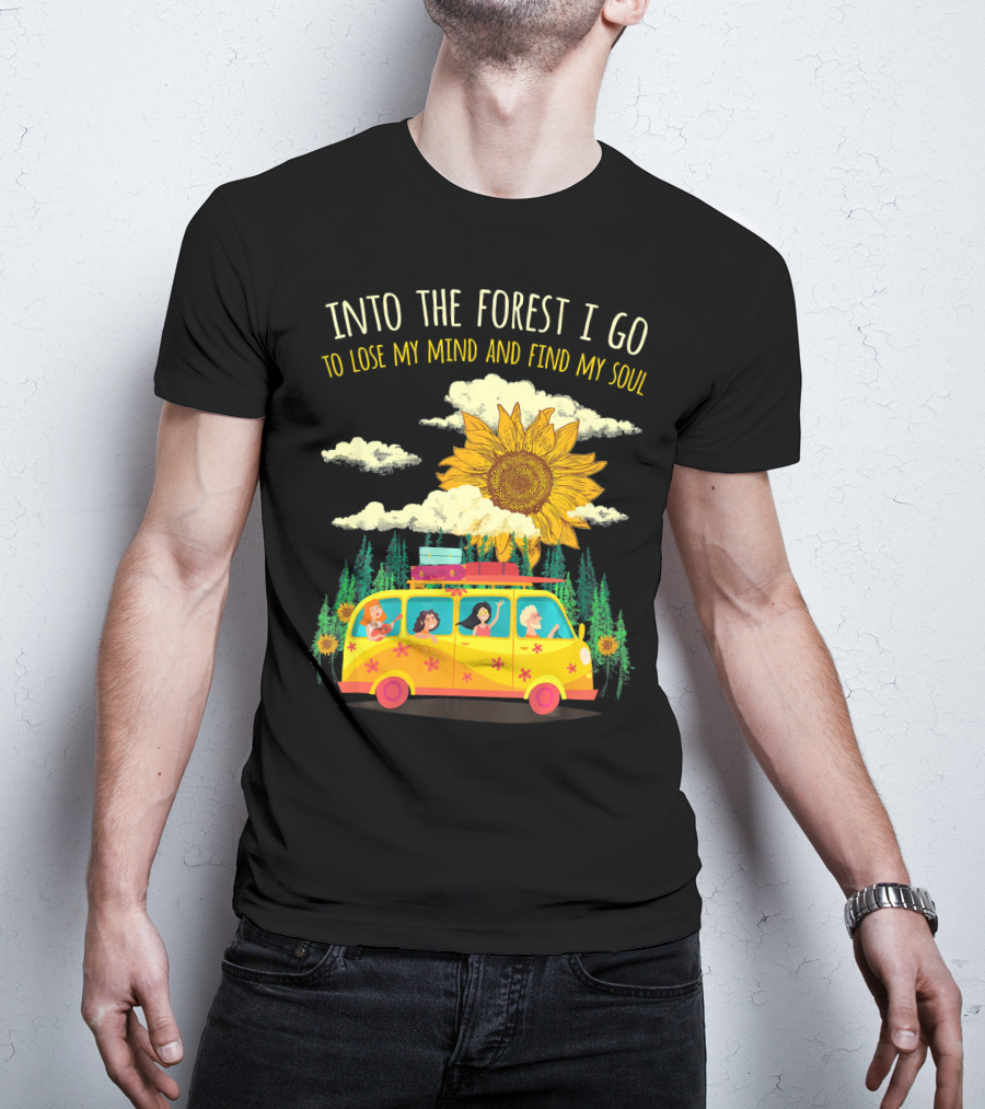 Into The Forest I Go To Lose My Mind And Find My Soul Sunflower Van Adventure T-Shirt
