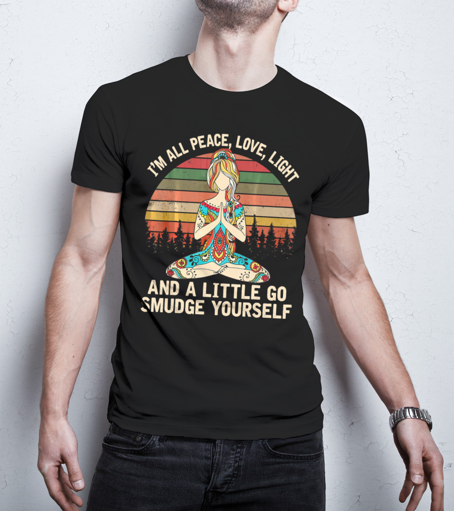 I'm All Peace Love Light And A Little Go Smudge Yourself Retro Meditation Mandala T-Shirt