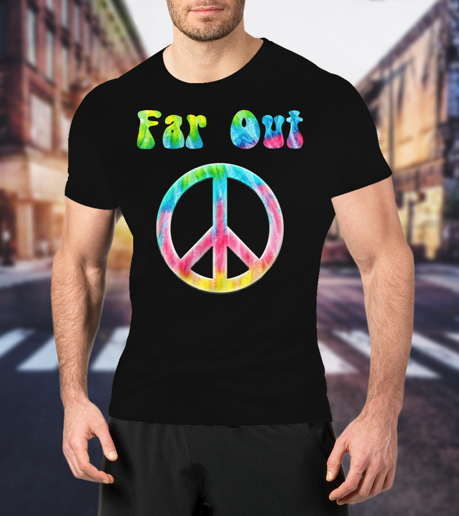 Far Out Peace Sign Retro 70s Vintage Tie Dye Hippie T-Shirt
