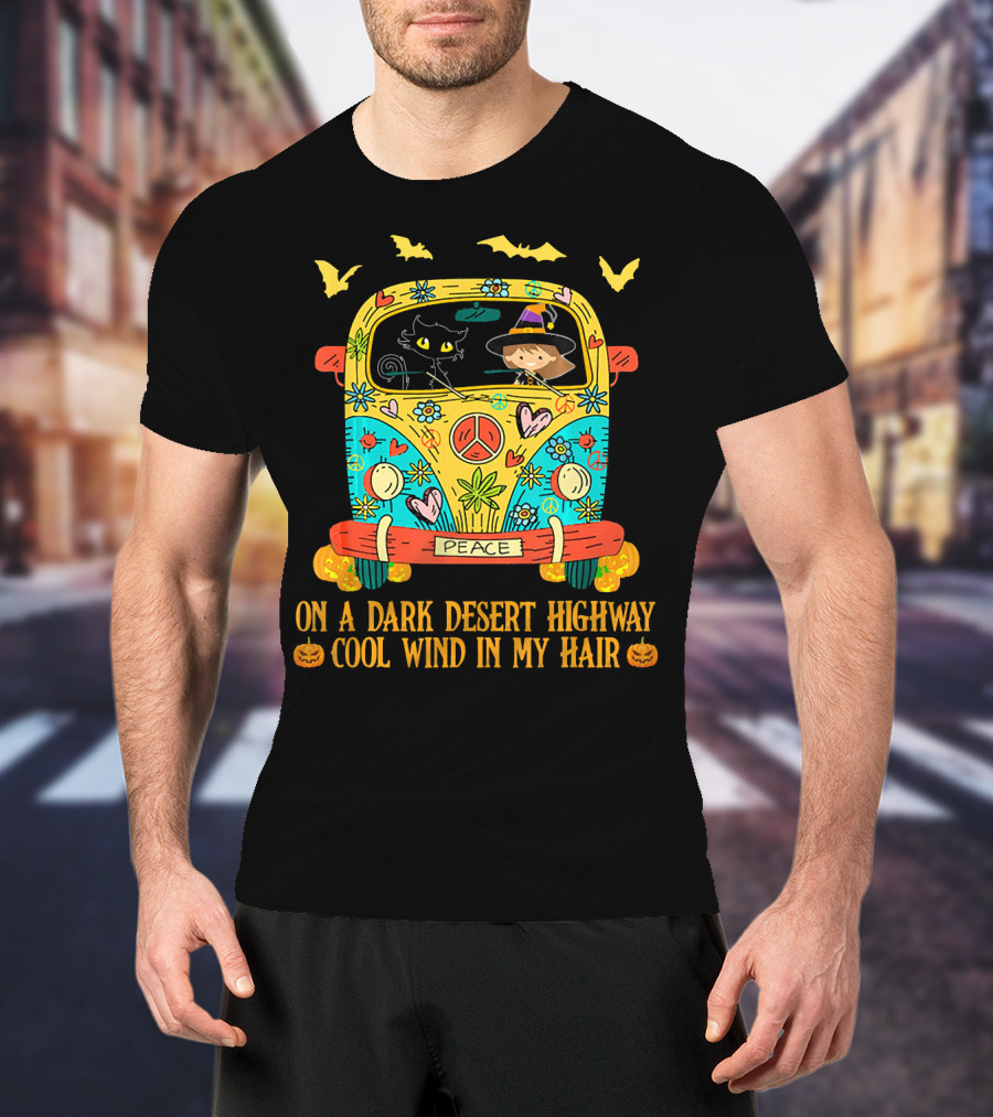 Peace Bus Halloween Cat Witch Flowers On A Dark Desert Highway Cool Wind In My Hair T-Shirt