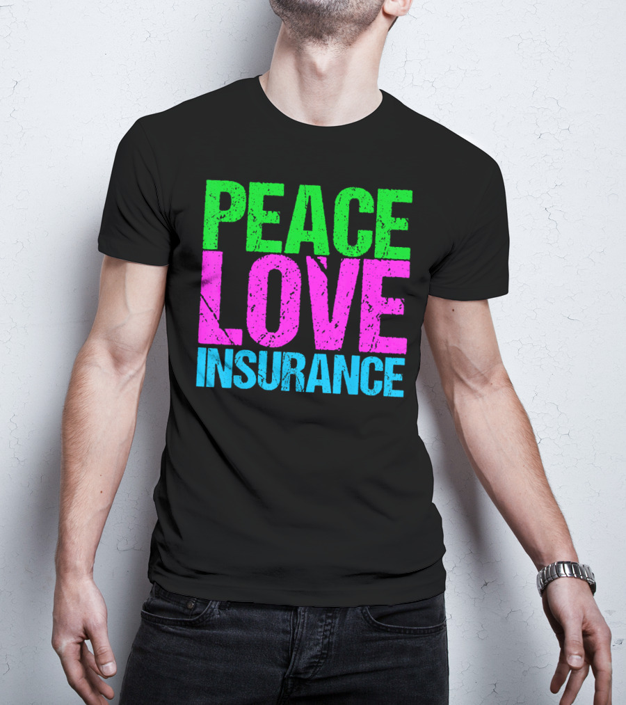 Peace Love Insurance Retro T-Shirt