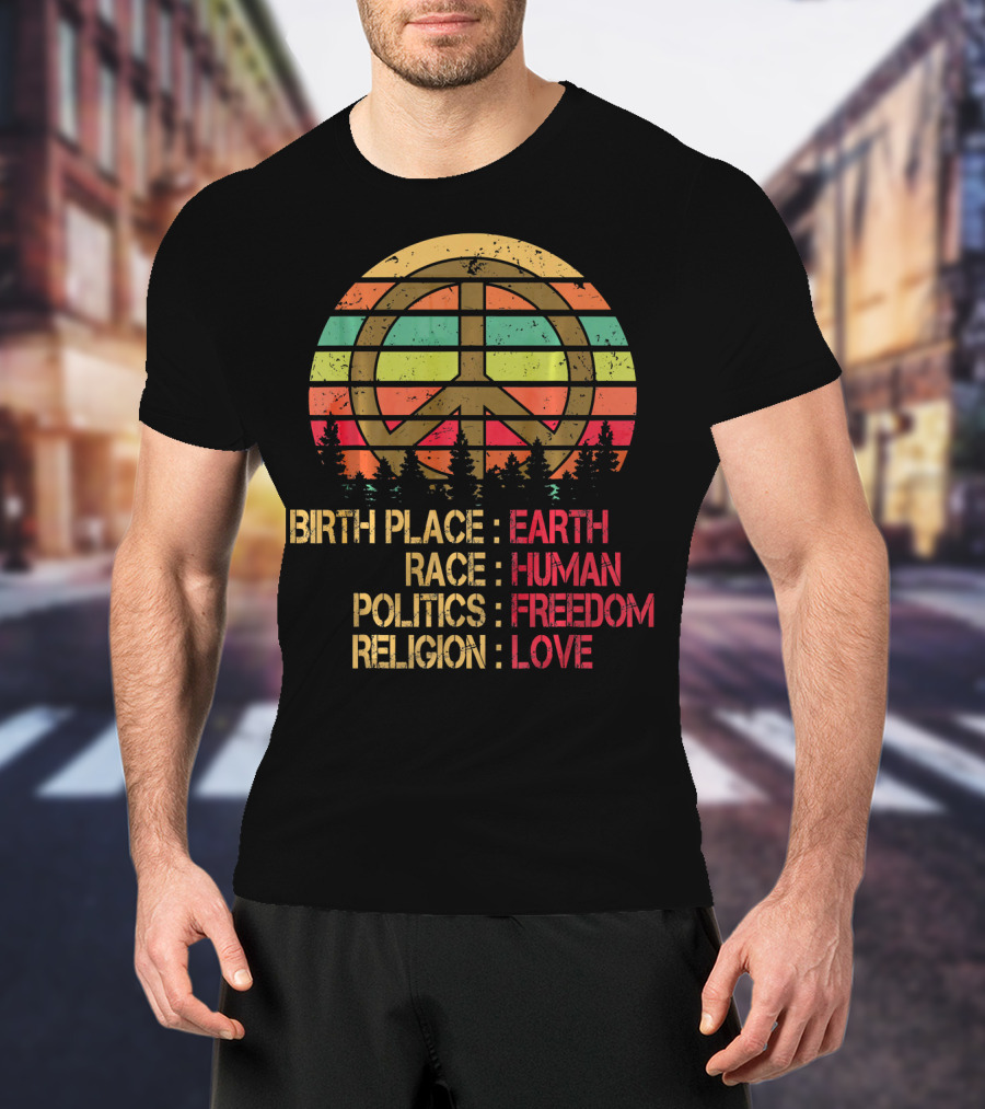 Birth Place Earth Race Human Politics Freedom Religion Love Peace Symbol Retro Sunset Forest T-Shirt