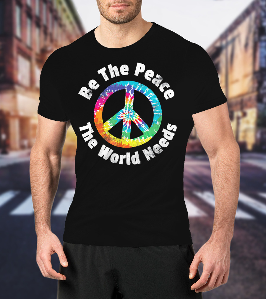 Be The Peace The World Needs Tie-Dye Peace Sign T-Shirt