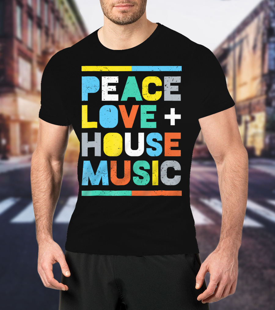 Peace Love House Music T-Shirt