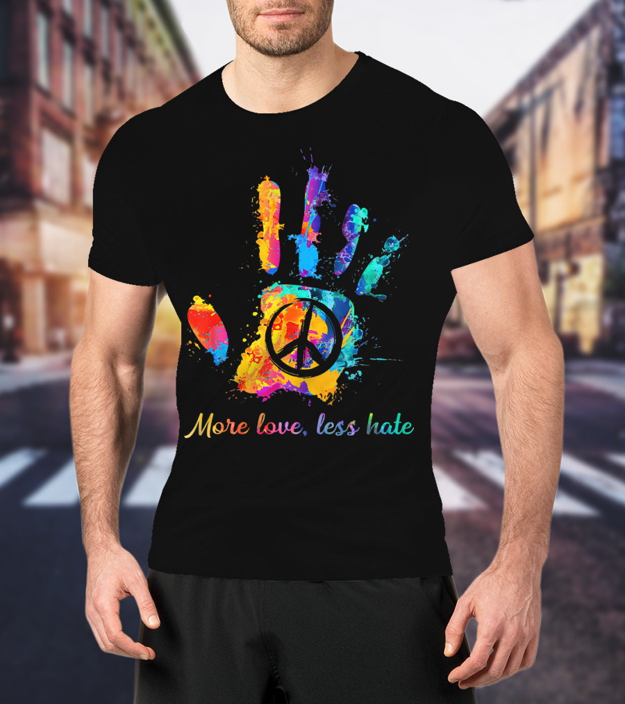 More Love Less Hate Peace Sign Hand Print Hippie T-Shirt