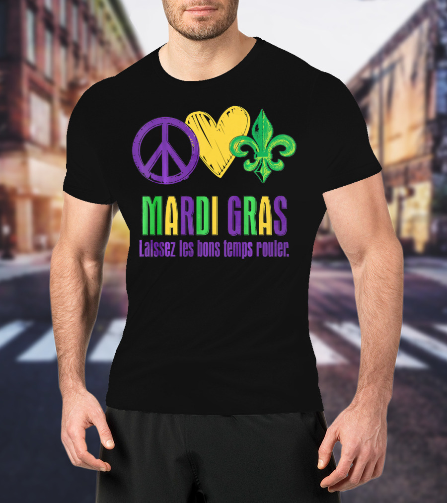Peace Love Fleur-de-Lis Mardi Gras Laissez Les Bons Temps Rouler T-Shirt