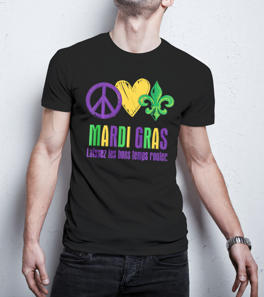 Peace Love Fleur-de-Lis Mardi Gras Laissez Les Bons Temps Rouler T-Shirt
