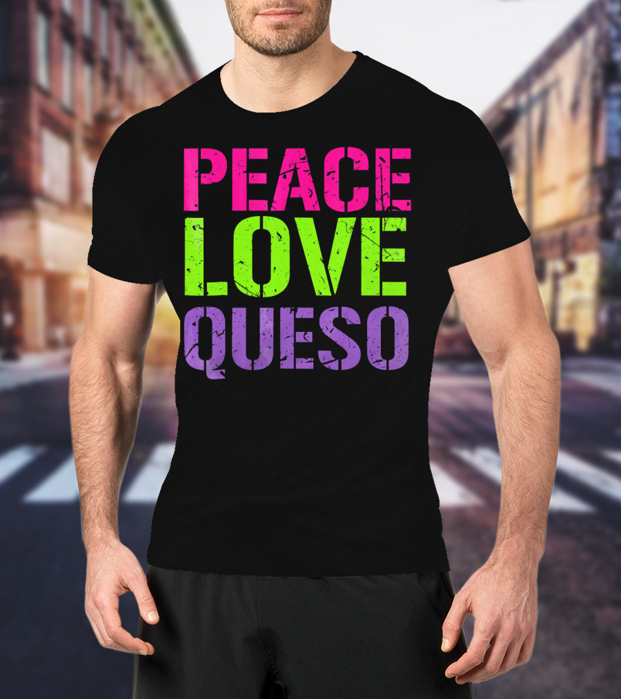 Peace Love Queso T-Shirt