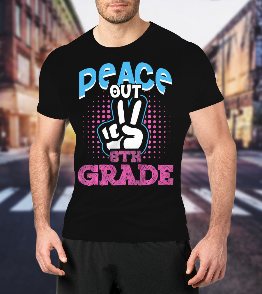 Peace Out 8th Grade Funny T-Shirt