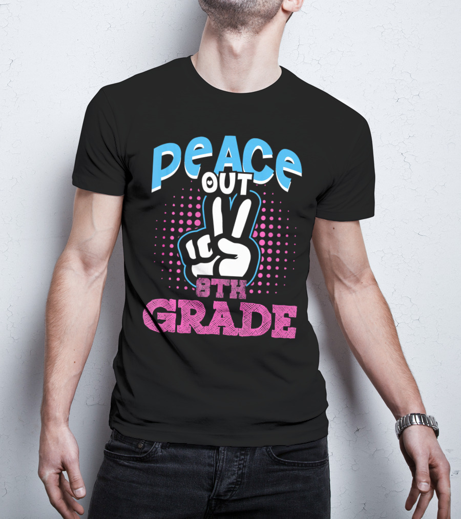 Peace Out 8th Grade Funny T-Shirt