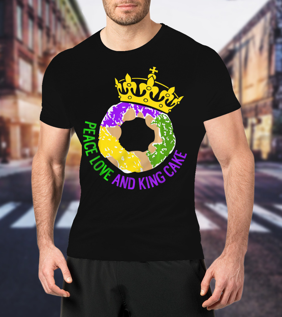 Peace Love And King Cake Mardi Gras New Orleans T-Shirt