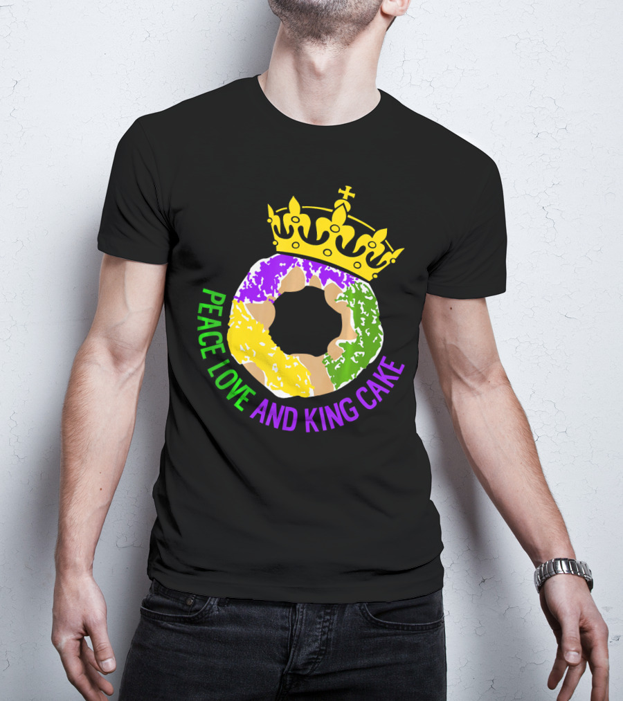 Peace Love And King Cake Mardi Gras New Orleans T-Shirt
