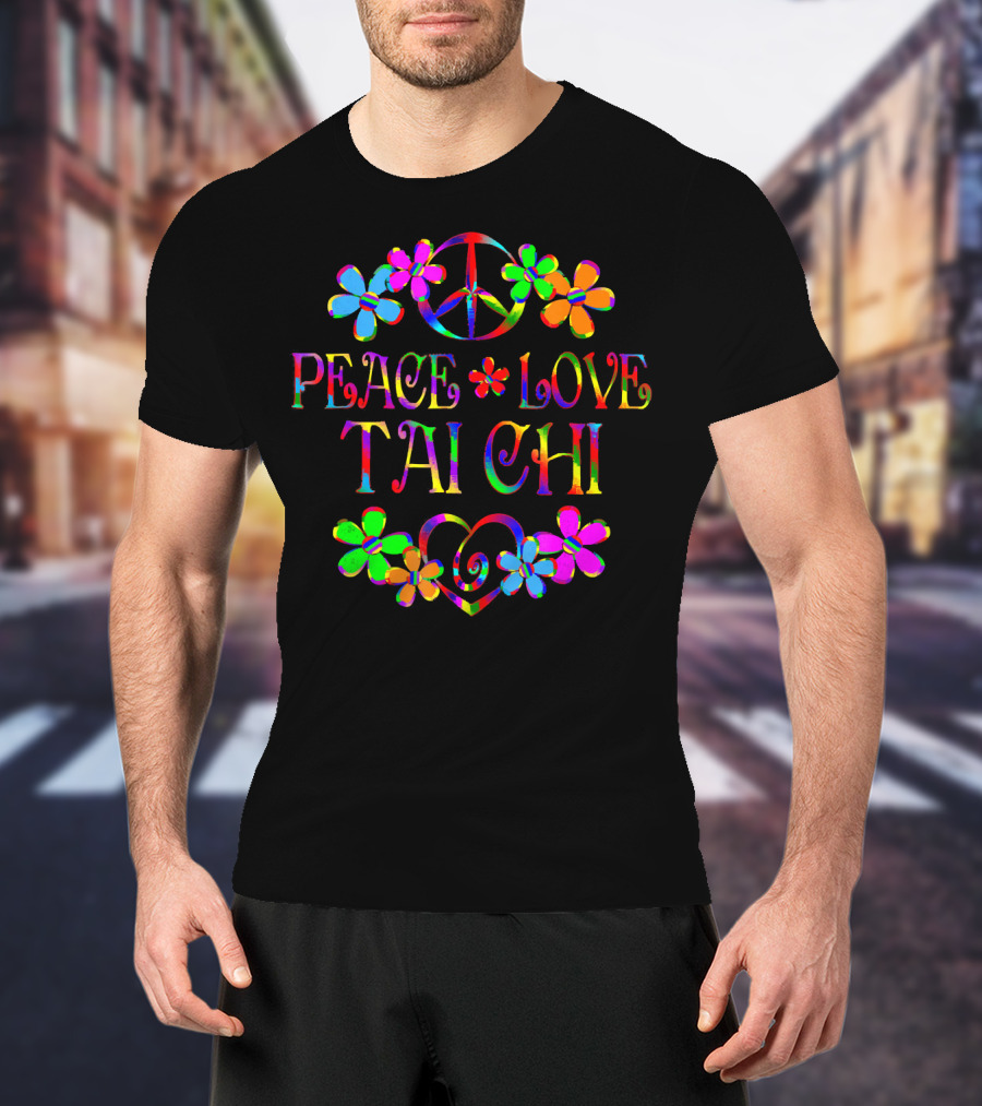 Peace Love Tai Chi Colorful Hippie Flowers T-Shirt