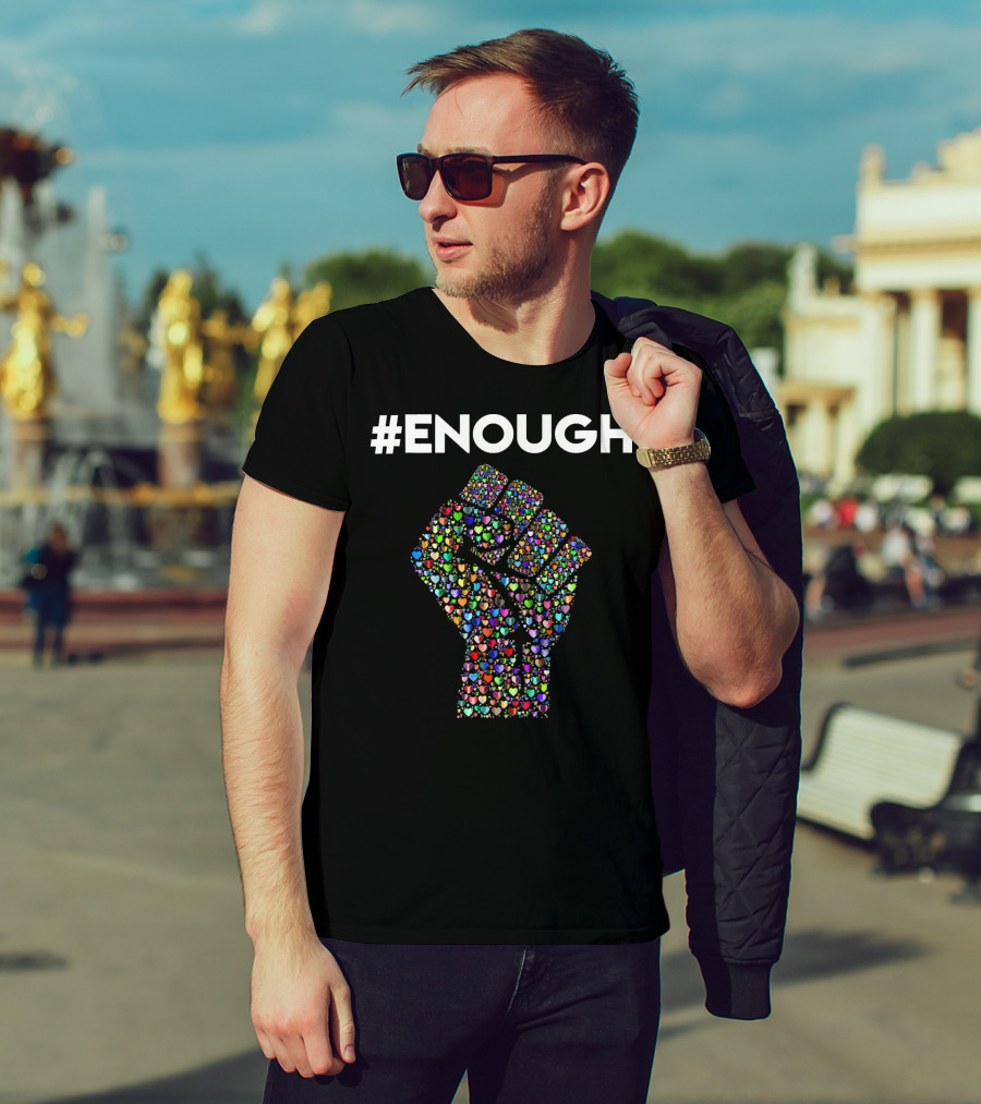 ENOUGH Resist Fist Filled With Colorful Hearts Peace Love T-Shirt