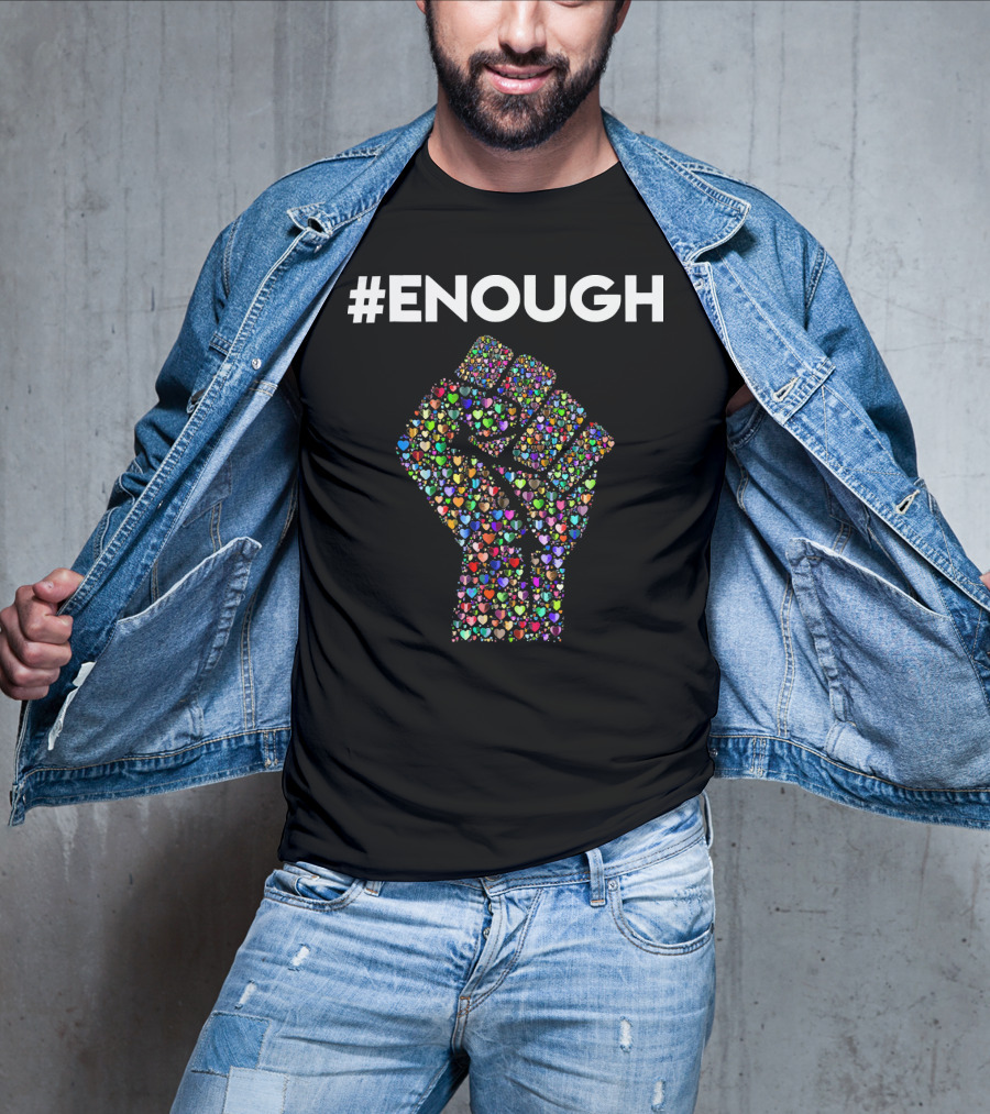 ENOUGH Resist Fist Filled With Colorful Hearts Peace Love T-Shirt