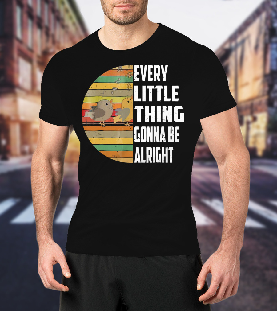 Every Little Thing Gonna Be Alright Hippie Stripes Birds T-Shirt