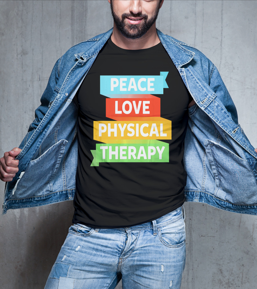 Peace Love Physical Therapy Colorful Banners T-Shirt