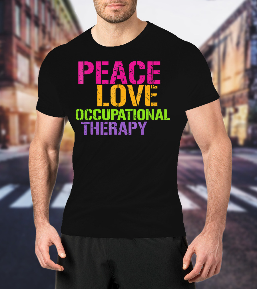 Peace Love Occupational Therapy T-Shirt