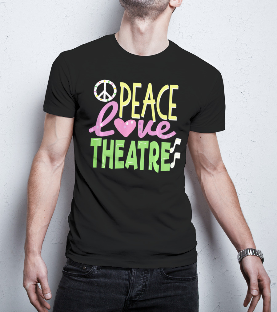 Peace Love Theatre Music Nerd Cute T-Shirt