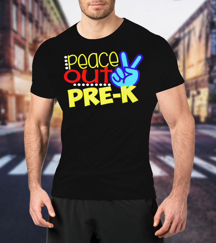 Peace Out Pre-K First Day Of School T-Shirt