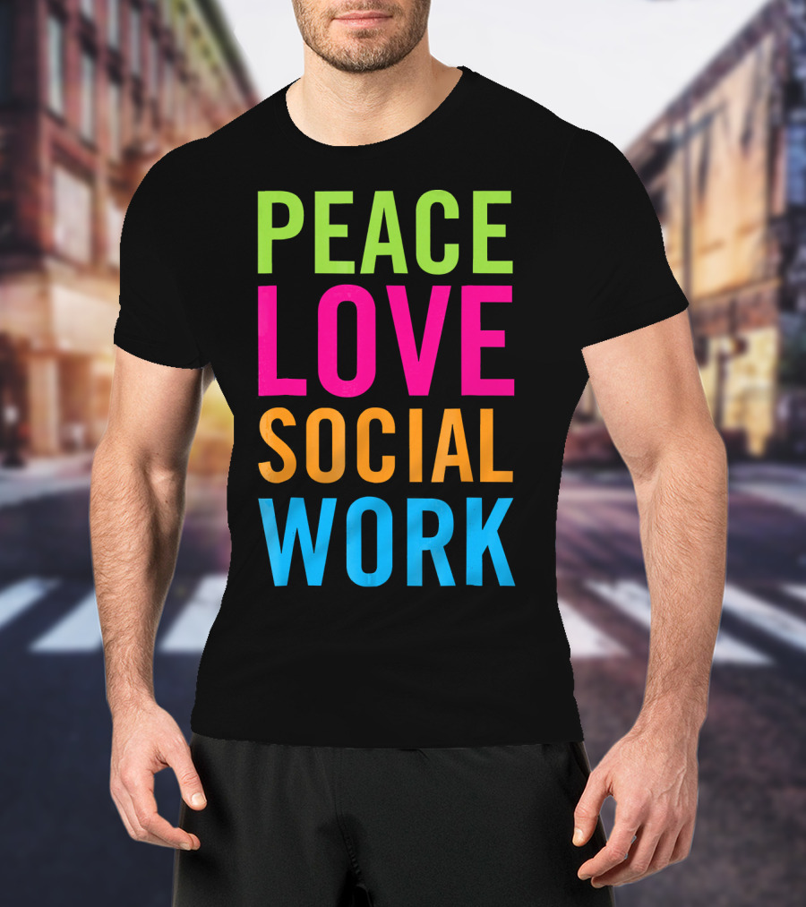 Peace Love Social Work Support Help Care T-Shirt